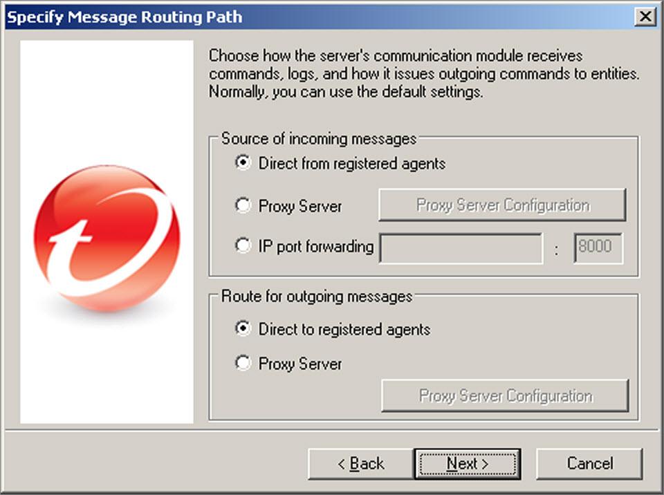 Installing Trend Micro Control Manager for the First Time The Specify Message Routing Path screen appears. This screen only appears if the host server does not have TMI installed. FIGURE 3-10.