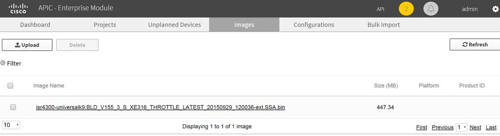 1. Pre-provisioning Step 1b: Upload IOS Image File Upload allows to to save the image in APIC-EM. Once uploaded, the image is available across sites.
