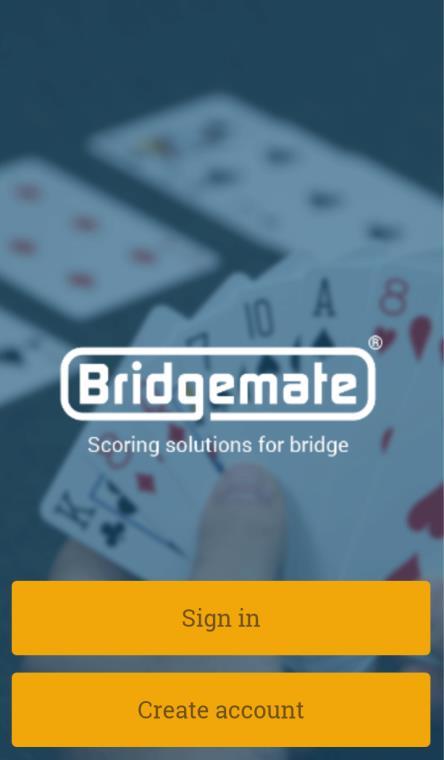 Bridgemate App Information for players Page 4 Starting the app and creating an account Before you can use the app, you must create an account.