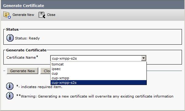 In the Certificate Name field, select cup-xmpp-s2s. 8. Click Generate New.