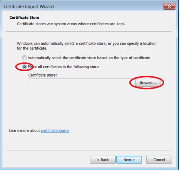 User and device administration 6. Select Place all certificates in the following store, and choose Browse to the right of the Certificate store field.