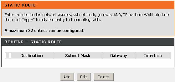 Static Route Choose ADVANCED > Routing and click Static Route. The page as shown in the figure appears. This page displays the information of existing static routes.