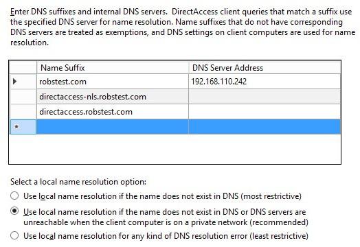 DirectAccess Configuration for Load Balancing Remote Access Setup Step 3 Infrastructure Server Setup Specify & validate the Network Location Server: Configure DNS suffixes and servers.