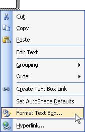 Select the Text Box > Right click inside the Text Box for context menu > Format Text Box (Figure 28) 2.