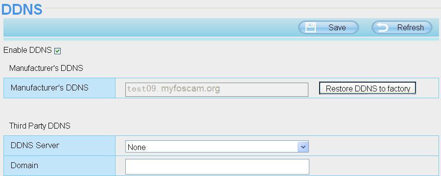 4.3.4 DDNS FOSCAM camera has embedded a unique DDNS domain name when producing, and you can directly use the domain name, you can also use the third party domain name.