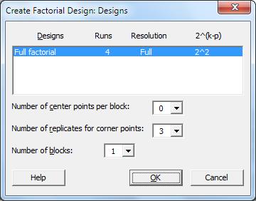 Designing an Experiment 4. Click OK to return to the main dialog box. 5. Under Type of Design, select 2-level factorial (default generators). 6. From Number of factors, select 2. 7. Click Designs.