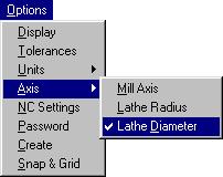 Lathe Diameter is selected on the Options > Axis menu. First This is the name of the horizontal axis. It is usually set to Z. Second The name of the vertical axis. It is usually set to D.