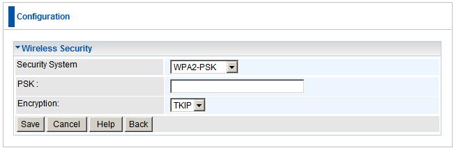 Setup WPA2-PSK Wireless Security Data - WPA2-PSK Screen Authentication PSK Encryption WPA2-PSK WPA2-PSK This is a further development of WPA-PSK, and offers even greater security.