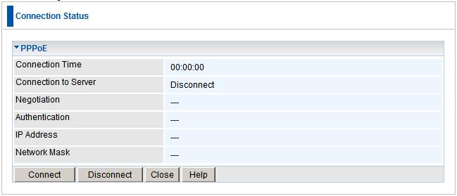 Operation and Status Connection Status - PPPoE If using PPPoE (PPP over Ethernet), a screen like the following example will be displayed when the "Connection Details" button is clicked.