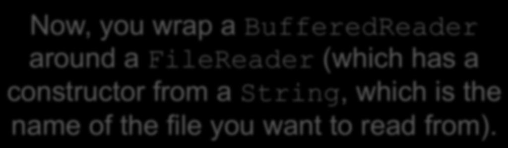 File Input (java.io) Now, you wrap a BufferedReader around a FileReader (which has a constructor from a String, which is the name Here s of the some file you code want to in read main from).