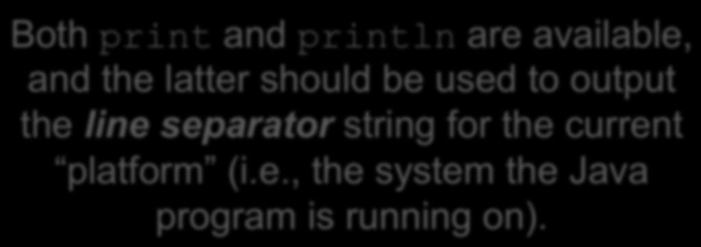 Console Both print and Output println are (SimpleWriter) available, and the latter should be used to output the line separator string for the current Here s platform some (i.e., the code system in the main Java to write output program is running on).