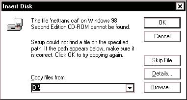8. Windows 98 SE: Figure 9 may pop up, depending on how Windows 98 SE was installed on the computer. The installation of the Router requires files that are supplied by Microsoft for Windows 98 SE.