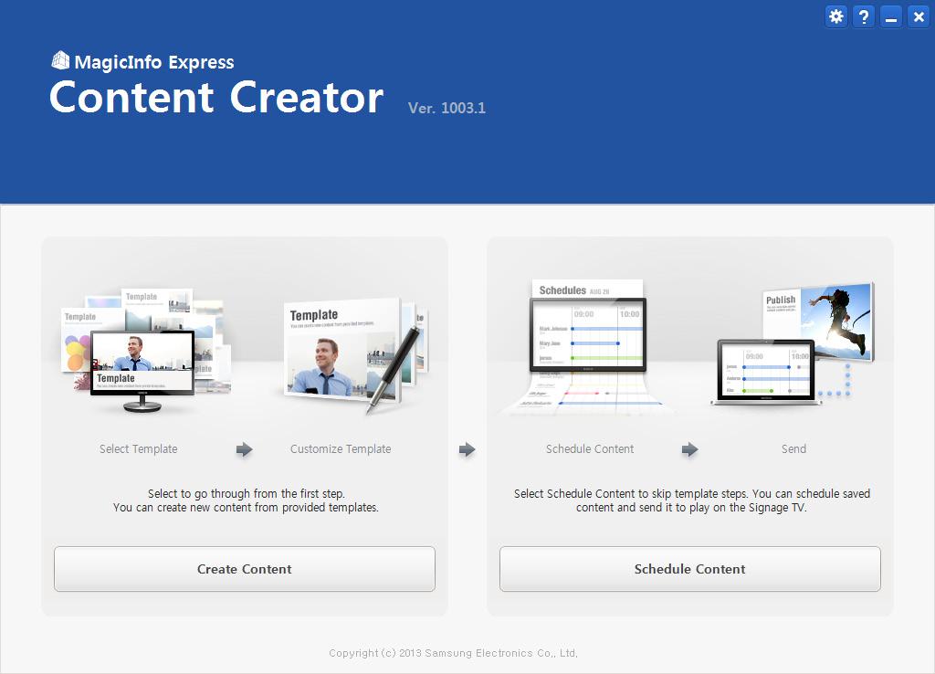 MagicInfo Express Content Creator 02 Using Content Creator Looking into Content Creator Run Content Creator to open the main page as shown below.