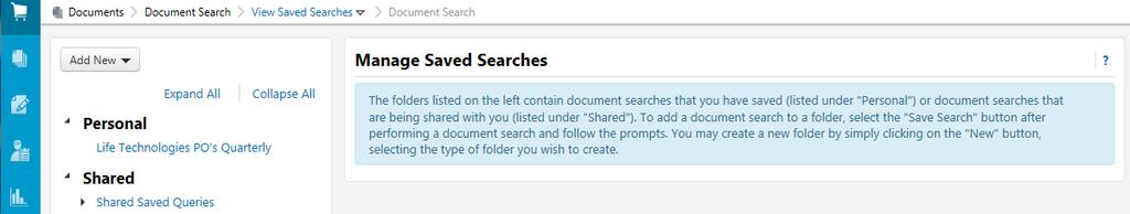 Run a Saved Document Search 1. Click on the Documents menu -> Document Search ->View Saved Searches link. 2. Locate the search you would like to run and click the Go button. 3.