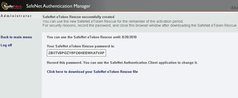134 Replacing Your SafeNet etoken Rescue If you cannot locate the SafeNet etoken Rescue file that you already downloaded, or if you cannot recover its password, download another file.