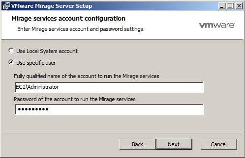 VMware Mirage Administrator's Guide 9. Click Next. The Mirage service account configuration window appears. 10.