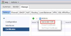 5 On NSX Edge1, generate a CSR, copy the privacy-enhanced mail (PEM) file content, and save it in a file in req/edge1.req. See Configure a CA Signed Certificate.