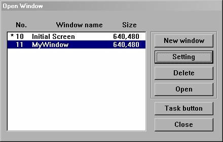 Opening Windows After a window is created, with the open window dialog box select it from the list and double click it or press [Open] to open the window.