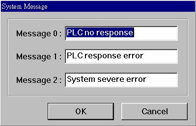 3.27 System Message It s is possible to customize system message as local language. The PLC no response is shown up when EasyView cannot access PLC.