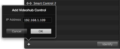 Add Videohub Control If you already know the IP address of a Videohub control panel but it hasn t automatically appeared in the Videohub Control Panels pane, you can add the unit manually.