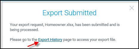 6. Once your request has been submitted and is being processed, you will have two options to access your export file: Click on the Export History link in the popup message Click on the Export History
