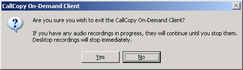 Close the Application When you exit the On-Demand application, any current audio recordings will continue. However, desktop recordings will be cancelled.