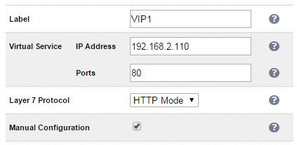 Chapter 6 Configuring Load Balanced Services VIP with the required Label (name), IP Address and Port, and ensure that the Manual Configuration check-box is enabled, e.g.: 2.
