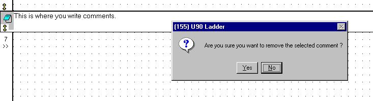 U90 Ladder Software Manual Deleting Comments To delete a single Comment 1. Select the Comment you want to delete. 2. Click Delete on the Standard toolbar. 3.