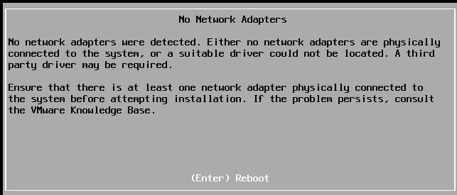Without the required driver, the ESXi 5.0 Updates 2 and 3 installation programs fail to find a working network connection and terminates with the following informational message.