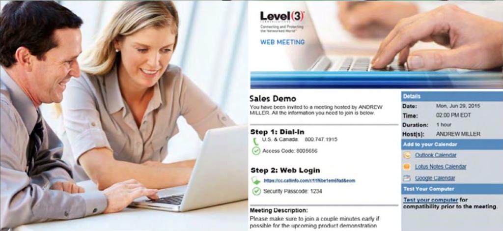 TECHNICAL FEATURES / CAPABILITIES COLLABORATION Pre-Meeting On-demand or scheduled meetings Dial me enabling meeting participants to join a meeting by having Level 3 SM Web Meeting call out to their