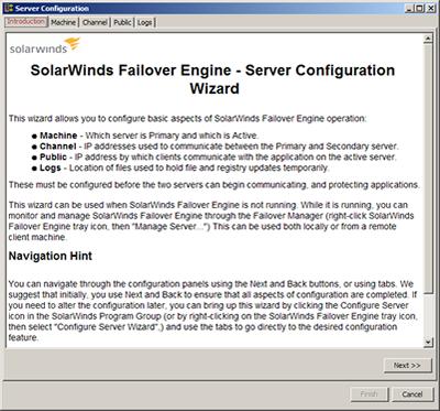 SolarWinds Failover Engine - Administrator's Guide Chapter 2 Configuring SolarWinds Failover Engine Configure Server Wizard The SolarWinds Failover Engine - Server Configuration Wizard (Configure