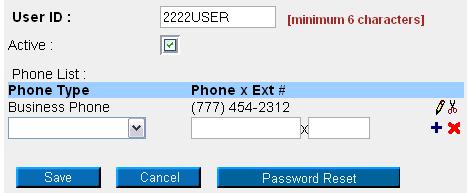 Field User ID Active Phone Type Phone x Ext # Function Enter a User ID for the user. The User ID must be at least 6 characters. Click the box to add a check ( ) to mark the user as Active.