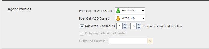 Policies settings to specify your post sign-in ACD state, post call ACD state, wrap-up timer, and outbound CLID: Post Sign-In ACD State: To configure your post