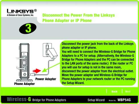 NOTE: The power adapter for your Linksys phone adapter or IP phone will be used to power the Bridge. Figure 4-3: Check for Compatibility Screen 4.