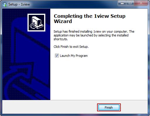 9. Once the Completing the 1View Setup Wizard window appears, click Finish a. Launch My Program is checked by default and will open the application after clicking the Finish button b.