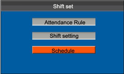 Press to select Shift setting, Press [M/OK] key to enter Shift setting interface. Press / to select a shift from the list, and press to enter the Edit shift interface.