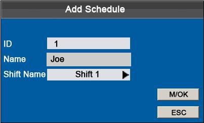 Press / to select a shift and press [M/OK] key to enter the Edit Schedule interface. Press key to select Shift Name, Such as Shift2, Press [M/OK] key to save.