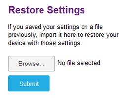 Restore the Settings If you backed up the configuration settings, you can restore the settings from a file. (You can maintain several backup files.