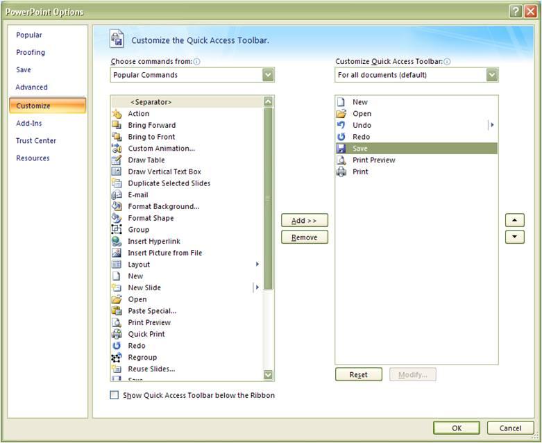 Customize the Quick Access Toolbar By default, Power Point 2007 only shows the following Quick Access Toolbar: Save, Undo, and Redo button.