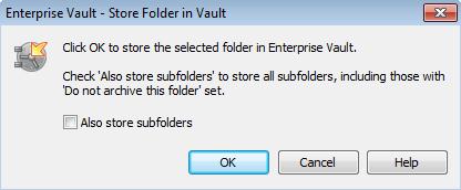 Storing and restoring items Restoring your archived items 31 You can use an option on the Enterprise Vault tab in Outlook to store a folder.