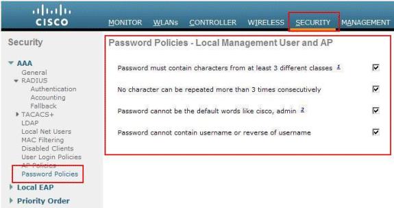 How do I enforce a strong password policy on WLCs? A. WLCs allow you to define a strong password policy. This can be done using either the CLI or GUI.