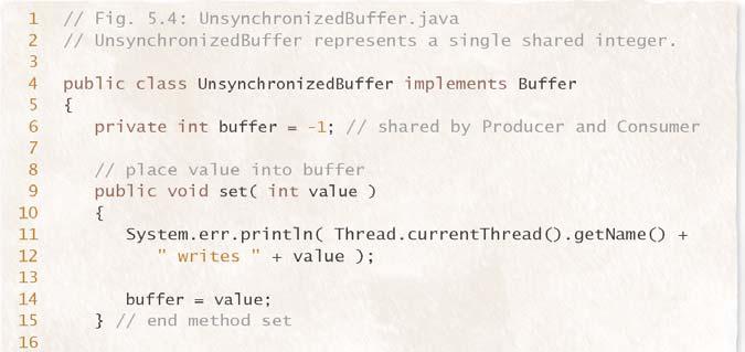 (3 of 3) 4 UnsynchronizedBuffer class maintains the shared integer that is accessed by a producer thread and a