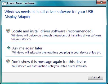 3.2 Installing the USB to VGA/DVI software on Windows Vista 3.2.1 Hardware first install If your USB to VGA/DVI software is on an installation CD, insert it now.