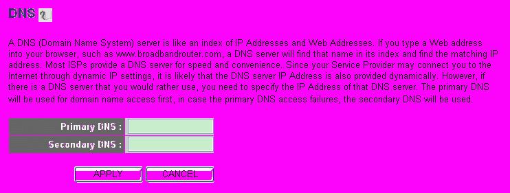 2-5-7 Setup procedure for DNS : If you select Dynamic IP or PPPoE as Internet connection method, at least one DNS server s IP address should be assigned automatically.