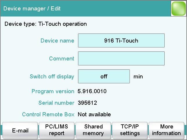 11 Device manager 11.3 Ti-Touch List of devices: 916 Ti-Touch Edit Device name This designation is used for identification purposes when selecting control devices (command, manual control).
