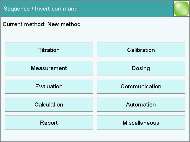 16 Methods [Insert command] Insert a new method command. It is inserted before the selected command. Note Not all commands are available for subsequences.