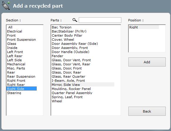 A- = Available at a recycler. A+ = Available at more than one recycler. N/A = Not available. To add a recycled part, select the vehicle section, the needed part and if needed its position.