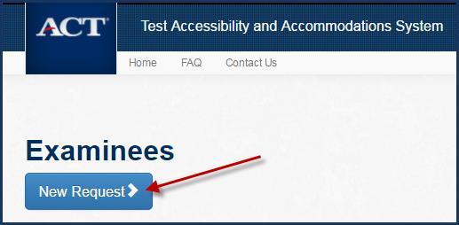 Requesting Accommodations and English Learner Supports Using TAA How to Submit a New Request Using TAA Once you have confirmed that your examinee is not already in TAA through the Search Examinees