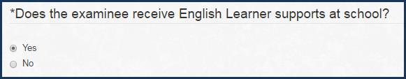English Learner Status If the examinee is an English learner, respond to the following question. 2. Choose your response. Select the Save and Continue button. New Request: 5.