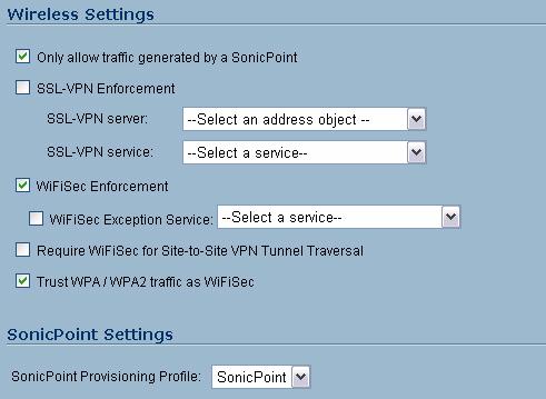 SonicPoint Virtual AP Configuration Tasklist Wireless Feature Only allow traffic generated by a SonicPoint SSL-VPN Enforcement WiFiSec Enforcement Require WiFiSec for Site-to-site VPN Tunnel